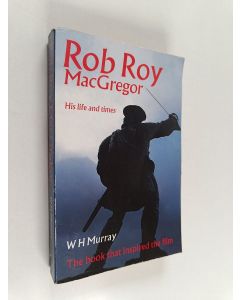 Kirjailijan W. H. Murray käytetty kirja Rob Roy MacGregor : his life and times