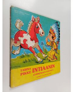 Kirjailijan Arnold Tilgmann käytetty teos Tarina pikku intiaanin kymmenestä päivästä : katselu- ja kertomakirja
