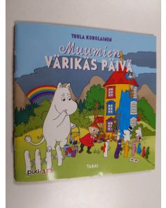 Kirjailijan Tuula Korolainen käytetty teos Muumien värikäs päivä