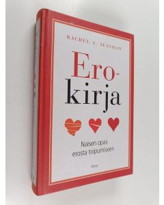 Kirjailijan Rachel A. Sussman käytetty kirja Erokirja : naisen opas erosta toipumiseen