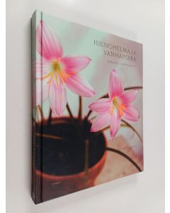 Kirjailijan Anu Ranta käytetty kirja Hienohelma ja vanhapoika : rakkaat huonekasvit