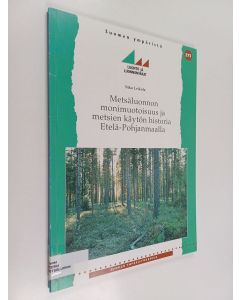 Kirjailijan Niko Leikola käytetty kirja Metsäluonnon monimuotoisuus ja metsien käytön historia Etelä-Pohjanmaalla
