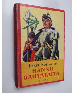 Kirjailijan Erkki Rekimies käytetty kirja Hannu Rautapaita : kertomus Uuden Maailman valloittajista