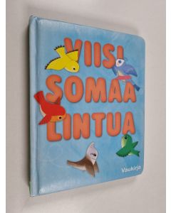 Kirjailijan Eli A. Cantillon käytetty kirja Viisi somaa lintua