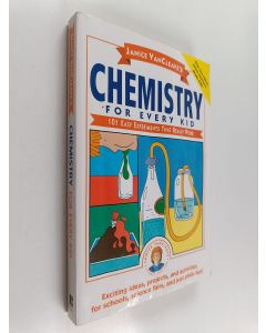 Kirjailijan Janice Pratt VanCleave käytetty kirja Chemistry for every kid : 101 easy experiments that really work