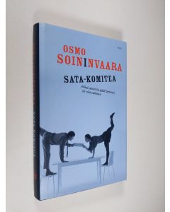 Kirjailijan Osmo Soininvaara käytetty kirja Sata-komitea : miksi asioista päättäminen on niin vaikeaa