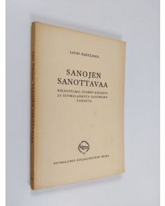 Kirjailijan Lauri Hakulinen käytetty kirja Sanojen sanottavaa - Kirjoitelmia suomen kielestä ja suomalaisesta sanomisen taidosta