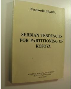 Kirjailijan Nexhmedin Spahiu käytetty kirja Serbian Tendencies for Partitioning of Kosova