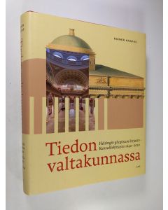 Kirjailijan Rainer Knapas käytetty kirja Tiedon valtakunnassa : Helsingin yliopiston kirjasto - Kansalliskirjasto 1640-2010 (ERINOMAINEN)