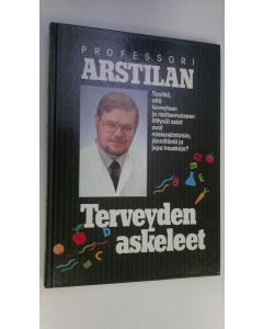 Kirjailijan Antti Arstila käytetty kirja Professori Arstilan terveyden askeleet