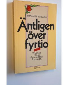 Kirjailijan Susanna Kubelka käytetty kirja Äntligen över fyrtio eller Världen tillhör den mogna kvinnan