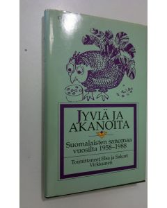 käytetty kirja Jyviä ja akanoita : suomalaisten sanomaa vuosilta 1958-1988