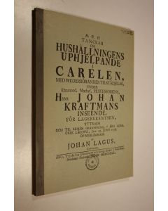 Kirjailijan Johannes Lagus käytetty kirja Ajatuksia talouselämän kohentamiseksi Karjalassa - alkuperäisen professori  Johan Krafmanin johdolla tehdyn v. 1756 julkaistun ruotsinkielisen akateemisen tutkielman kopio ja suomennos (UUDENVEROINEN)