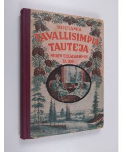 käytetty kirja Muutamia tavallisimpia tauteja : niiden ehkäiseminen ja hoito