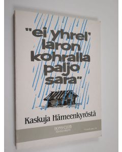 käytetty kirja Ei yhrel laron kohralla paljo sara : kaskuja Hämeenkyröstä