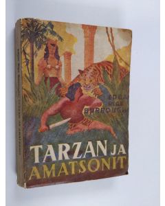 Kirjailijan Edgar Rice Burroughs käytetty kirja Tarzan ja amatsonit : apinain Tarzan villinaisten maassa