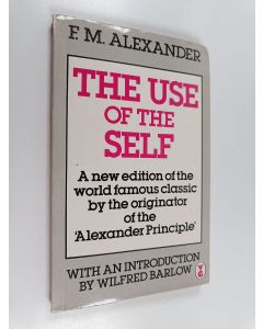 Kirjailijan F. Matthias Alexander käytetty kirja The Use of the Self : its conscious direction in relation to diagnosis functioning and the control of reaction