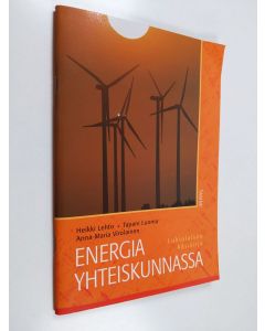 Kirjailijan Heikki Lehto & Tapani Luoma ym. käytetty teos Energia yhteiskunnassa : Lukiolaisen käsikirja