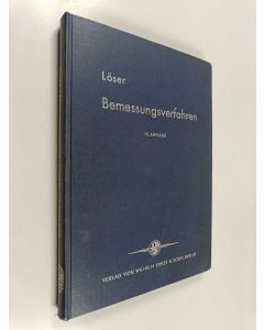 Kirjailijan Benno Löser käytetty kirja Bemessungsverfahren : Zahlentafeln und Zahlenbeispiele zu den Bestimmungen des Deutschen Ausschusses fur Stahlbeton