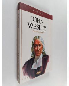 Kirjailijan Sam Wellman käytetty kirja John Wesley : pyhityksen apostoli