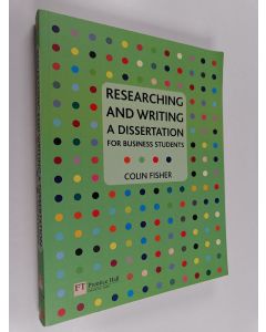 Kirjailijan C. M. Fisher käytetty kirja Researching and writing a dissertation for business students