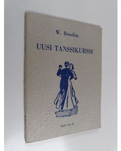 Kirjailijan W. Bonden käytetty teos Uusi tanssikurssi 1-2