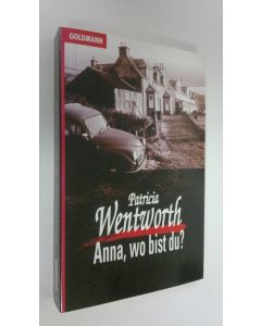 Kirjailijan Patricia Wentworth käytetty kirja Anna, wo bist du?