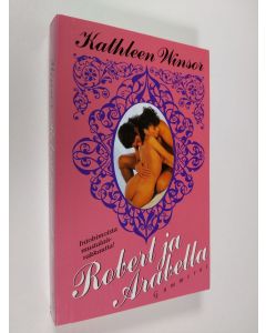 Kirjailijan Kathleen Winsor käytetty kirja Robert ja Arabella