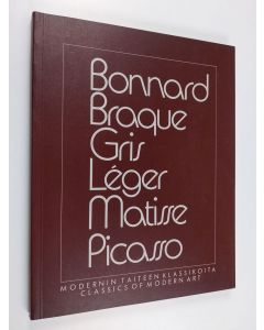 käytetty kirja Modernin taiteen klassikoita = Classics of modern art : Bonnard, Braque, Gris, Léger, Matise, Picasso : Sara Hildénin taidemuseo, Tampere, Finland, 12.10.-8.12.1985