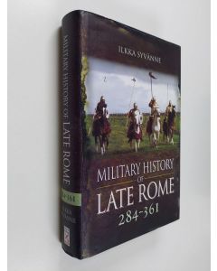 Kirjailijan Ilkka  Syvanne käytetty kirja Military History of Late Rome 284-361