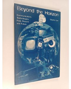 Kirjailijan Stephen Lax käytetty kirja Beyond the horizon : communications technologies: past, present and future