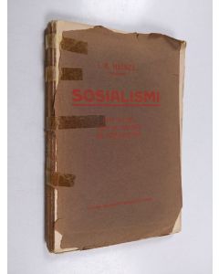 Kirjailijan I. A. Heikel käytetty kirja Sosialismi : mitä se on, mitä se tahtoo ja mitä se ei voi