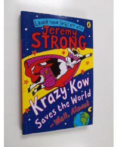 Kirjailijan Jeremy Strong käytetty kirja Krazy kow saves the world : well,almost