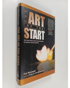 Kirjailijan Guy Kawasaki käytetty kirja The art of the start : the time-tested, battle-hardened guide for anyone starting anything