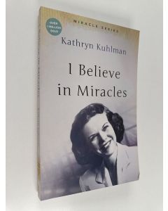 Kirjailijan Kathryn Kuhlman käytetty kirja I Believe in Miracles