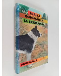 Kirjailijan Alpo Harala käytetty kirja Erällä kotomailla ja erämaissa