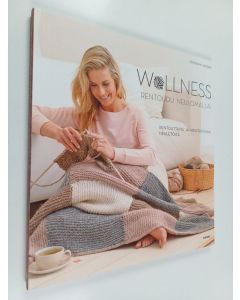 Kirjailijan Barbara Sander käytetty kirja Wollness : rentoudu neulomalla! : yksinkertaisia malleja ja meditatiivisia kuvioita