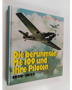 Kirjailijan Walter A. Musciano käytetty kirja Die Berühmten Me 109 und ihre Piloten - 1939 - 1945