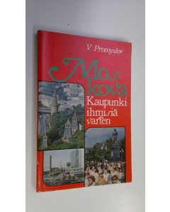 Kirjailijan V. Promyslov käytetty kirja Moskova - kaupunki ihmisiä varten