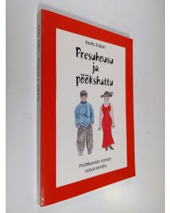 Kirjailijan Kerttu Pollari käytetty kirja Presuhousu ja pöökshattu : pröttikarvian sanoja nykysuameks