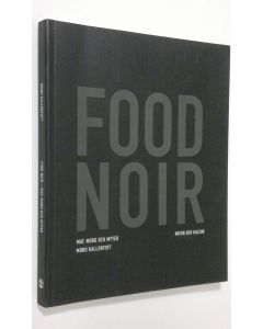 Kirjailijan Mons Kallentoft käytetty kirja Food Noir : mat, mord och myter