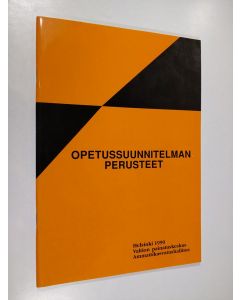 käytetty teos Opetussuunitelman perusteet: ammatillisia oppilaitoksia, kurssikeskuksia ja oppisopimuskoulutusta varten