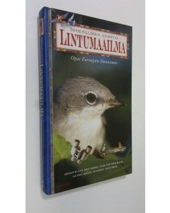 Kirjailijan Arnoud van der Berg uusi kirja Ihmeellinen luonto : Lintumaailma - Opas Euroopan linnustoon
