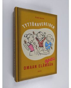 Kirjailijan Vicki Iovine käytetty kirja Tyttökavereiden opas omaan elämään