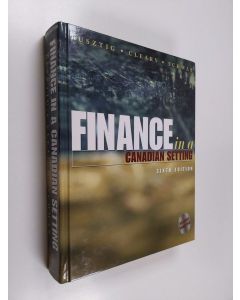 Kirjailijan Peter A. Lusztig & W. Sean Cleary ym. käytetty kirja Finance in a Canadian Setting : sixth edition (ERINOMAINEN)