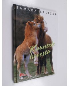 Kirjailijan Tamara Baltzar käytetty kirja Kuuntele hevosta