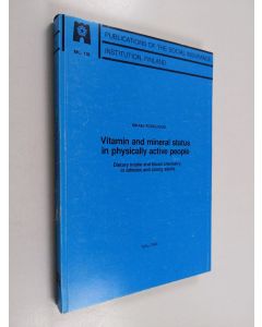 Kirjailijan Mikael Fogelholm käytetty kirja Vitamin and Mineral Status in Physically Active People - Dietary Intake and Blood Chemistry in Athletes and Young Adults