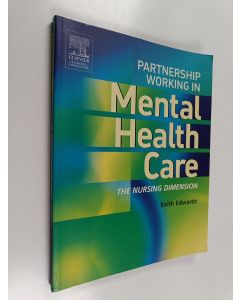 Kirjailijan Keith Edwards käytetty kirja Partnership working in mental health care : the nursing dimension