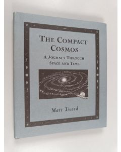 Kirjailijan Matt Tweed käytetty kirja Compact Cosmos - A Journey Through Space and Time