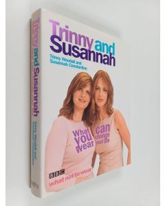 Kirjailijan Trinny Woodall käytetty kirja Trinny and Susannah : what you wear can change your life